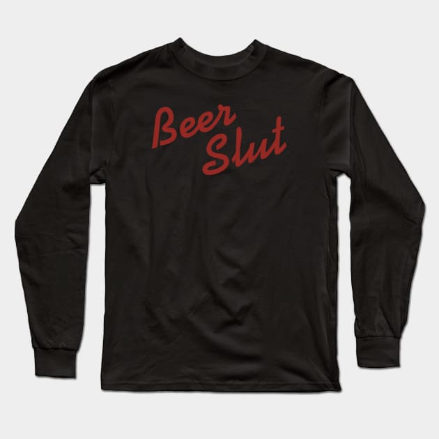 Beer Slut Long Sleeve T-Shirt by Noerhalimah